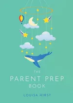 The Parent Prep Book - Louisa Hirst