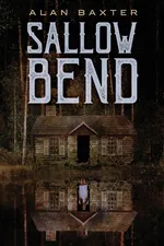 Sallow Bend - Alan Baxter