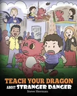 Teach Your Dragon about Stranger Danger - Steve Herman