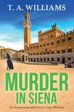 Murder in Siena - T. A. Williams