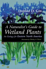 Naturalist's Guide to Wetland Plants - Donald D Cox