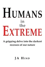 Humans in the Extreme - J A Hind