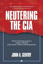 Neutering the CIA - John A Gentry