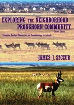 Exploring the Neighborhood Pronghorn Community - James J. Szczur