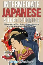 Intermediate Japanese Short Stories - Mastery Lingo