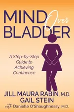 Mind Over Bladder - M.D. Jill Maura Rabin