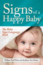 Signs of a Happy Baby - Paul William White