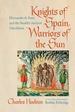 Knights of Spain, Warriors of the Sun - Charles M. Hudson