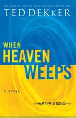 When Heaven Weeps - Ted Dekker