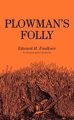 Plowman's Folly - Edward H. Faulkner