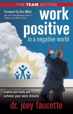 Work Positive in a Negative World, The Team Edition - Dr. Joey Faucette