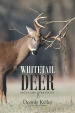 Whitetail Deer Facts and Strategies - Dennis Keller