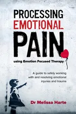 Processing Emotional Pain using Emotion Focused Therapy - Melissa Harte