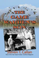 The Game Warden's Son - Steven T. Callan