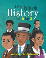 I Am Black History from A-Z - Keisha Jenkins