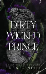 Dirty Wicked Prince - Eden O'Neill