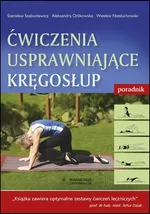 Ćwiczenia usprawniające kręgosłup Poradnik - Wiesław Niesłuchowski