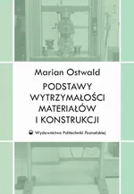 Podstawy wytrzymałości materiałów i konstrukcji - Marian Ostwald