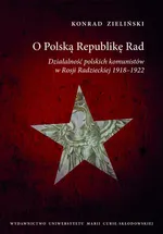 O Polską Republikę Rad - Konrad Zieliński