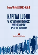 Kapitał ludzki w kształtowaniu zwinności przedsiębiorstw opartych na wiedzy - Hanna Włodarkiewicz-Klimek