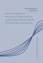 Selected Problems in Mechanics of Thermosets and Unidirectional Fibre-Reinforced Thermoset Matrix Composites - Daniel Nycz