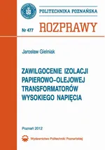 Zawilgocenie izolacji papierowo-olejowej transformatorów wysokiego napięcia - Jarosław Gielniak
