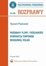 Przemiany flory i roślinności wybranych torfowisk środkowej Polski - Ryszard Plackowski