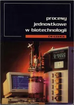 Procesy jednostkowe w biotechnologii. Ćwiczenia - Jan Fiedurek