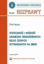Stateczność i nośność graniczna cienkościennych belek ceowych wytwarzanych na zimno - Piotr Paczos