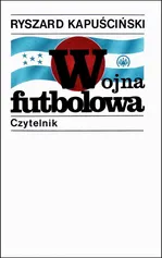 Wojna futbolowa - Ryszard Kapuścińki
