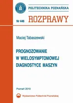 Progonozowanie w wielosymptomowej diagnostyce maszyn - Maciej Tabaszewski