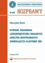 Wybrane zagadnienia lepkosprężystości drogowych asfaltów modyfikowanych zawierających elastomer SBS - Mieczysław Słowik