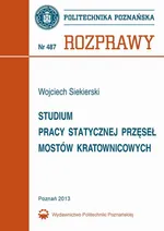 Studium pracy statycznej przęseł mostów kratownicowych - Wojciech Siekierski