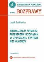 Minimalizacja wymiaru przestrzeni rozwiązań w optymalnej syntezie mechanizmów - Jacek Buśkiewicz