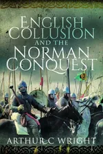 English Collusion and the Norman Conquest - Wright Arthur C.