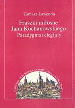 Fraszki miłosne Jana Kochanowskiego - Tomasz Lawenda