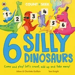 6 Silly Dinosaurs - Adam Guillain