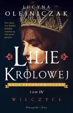 Lilie królowej Saga średniowieczna Tom 4 Wilczyce - Lucyna Olejniczak