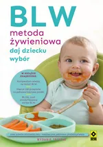 BLW Metoda żywieniowa Daj dziecku wybór - Magdalena Jarzynka-Jendrzejewska