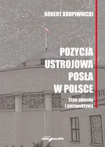 Pozycja ustrojowa posła w Polsce - Robert Kropiwnicki