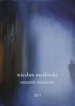 Ostatnie rozdanie - Wiesław Myśliwski