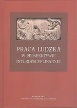 Praca ludzka w perspektywie interdyscyplinarnej