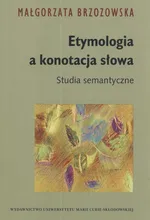 Etymologia a konotacja słowa - Małgorzata Brzozowska