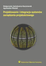 Projektowanie i integracja systemów zarządzania projakościowego - Agnieszka Misztal