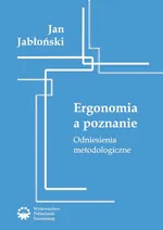 Ergonomia a poznanie. Odniesienia metodologiczne - Jan Jabłoński