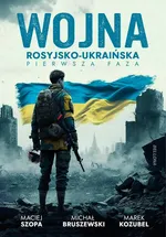 Wojna rosyjsko-ukraińska. Pierwsza faza - Michał Bruszewski