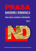 Prasa Narodowej Demokracji. Prasa lokalna, regionalna, środowiskowa. Tom 4