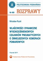 Właściwości dynamiczne wysokociśnieniowych czujników pneumatycznych o zmniejszonych komorach pomiarowych - Mirosław Rucki