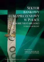 Sektor bankowy i ubezpieczeniowy w Polsce w dobie niestabilności. Wybrane problemy