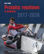 Przepisy regatowe w praktyce 2017-2020 - Bryan Willis